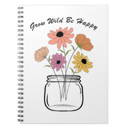 Grow Wild Be Happy: Die magische Freude der Natur Notizblock