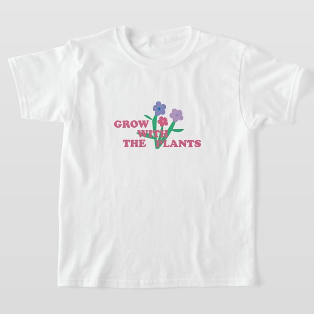 Grow with the plants  T-Shirt (Ablage )