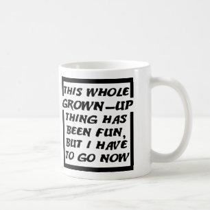 Grown-up Gotta Go Funny Mug Tasse