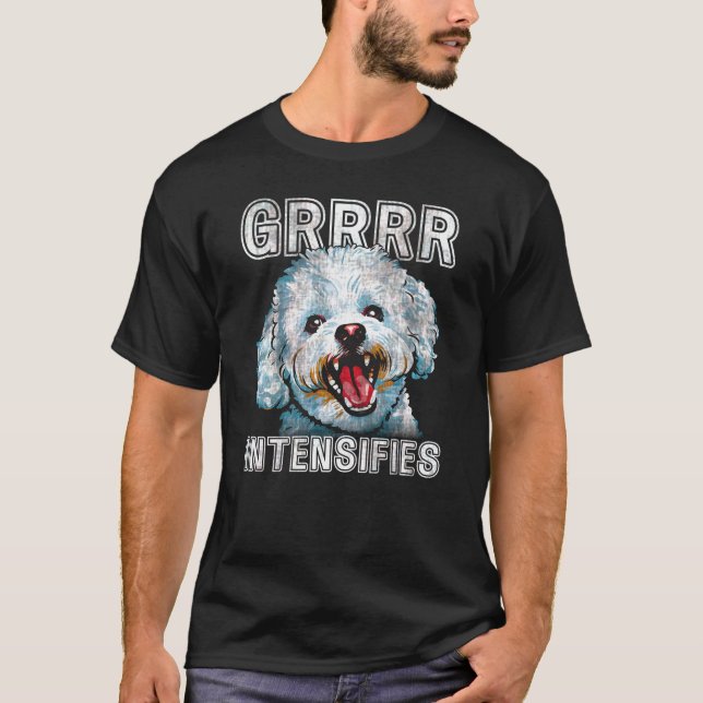 Grrr intensiviert Funny Bichon Frise Dog Meme T-Shirt (Vorderseite)
