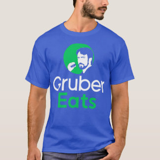 Gruber Eats Hans Gruber T-Shirt