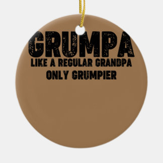 Grumpa wie ein regelmäßiger Großvater, nur Grumpie Keramik Ornament