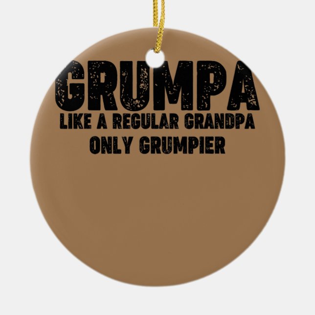 Grumpa wie ein regelmäßiger Großvater, nur Grumpie Keramik Ornament (Vorne)