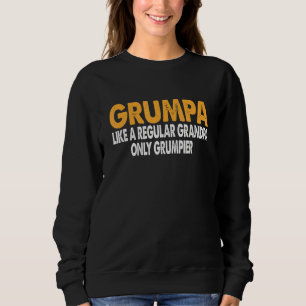 Grumpa wie normal Opa nur Grumpier Funny Gr Sweatshirt