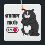 Grumpiger Modus bei lustiger, dicker Katze Keramikornament<br><div class="desc">Grumpiermodus bei Zitat und Fettkatze</div>
