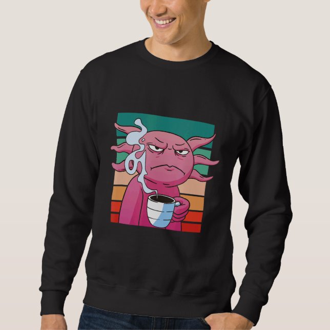 Grumpy Axolotl trinken Kaffee Morgens Angry Salam Sweatshirt (Vorderseite)