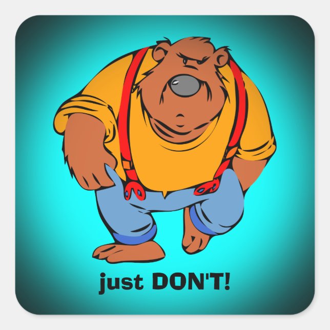 Grumpy Bear in Bib Overalls - nur DONT Quadratischer Aufkleber (Vorderseite)