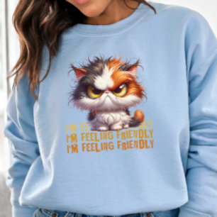 Grumpy Calico Cat und lustiges Zitat Sweatshirt