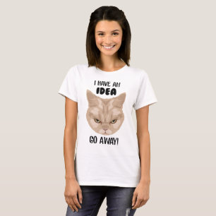 Grumpy Cat - I have an idea GO away T-Shirt