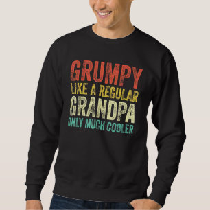 Grumpy Definition wie normale Opa nur Cooler Sweatshirt