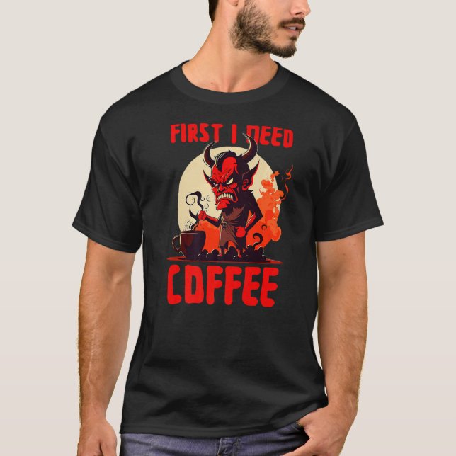 Grumpy Devil - First I Need Coffee - Saying Premiu T-Shirt (Vorderseite)