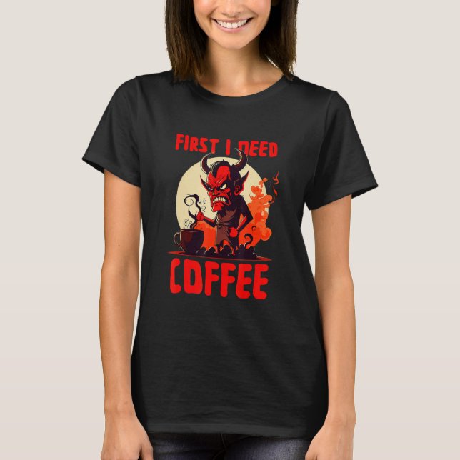 Grumpy Devil - First I Need Coffee - Saying T-Shirt (Vorderseite)