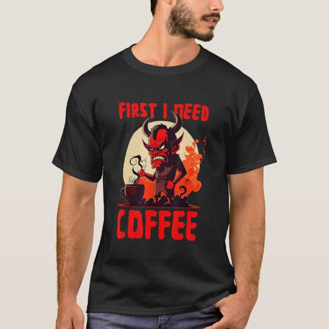 Grumpy Devil - Zuerst brauche ich Kaffee - Sprichw T-Shirt (Vorderseite)