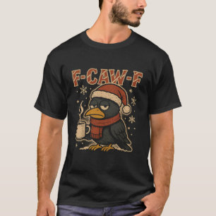 Grumpy F Caw F Krähe Kaffee Shirt Lustiges Weihnac