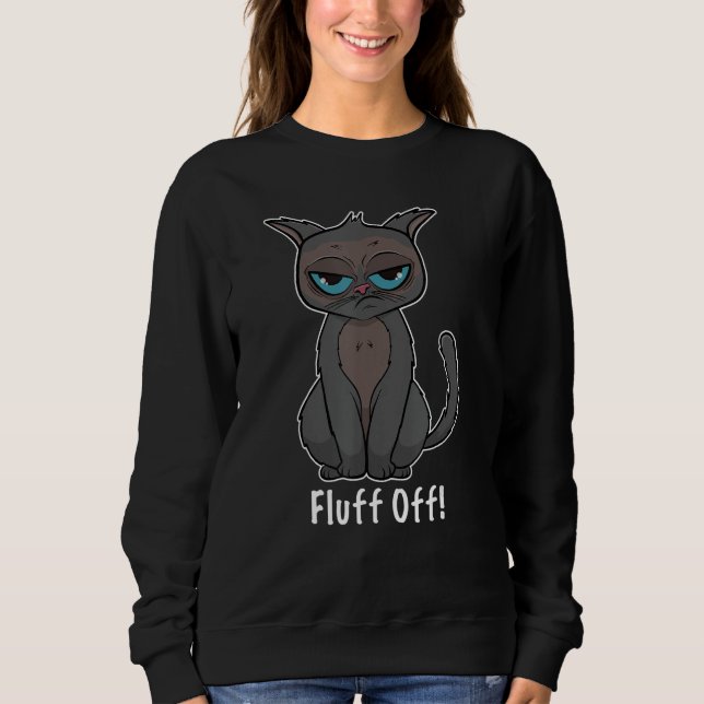 Grumpy Fluff Off Cat Geschenk für Katzen Liebhaber Sweatshirt (Vorderseite)