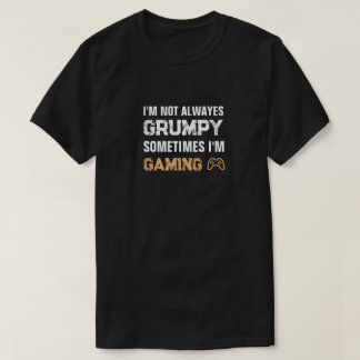 Grumpy Gamer Funny Gaming Zitat T-Shirt