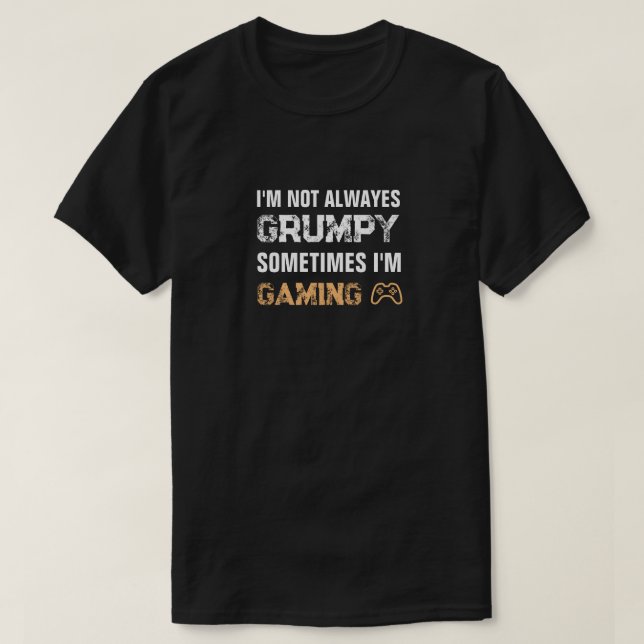 Grumpy Gamer Funny Gaming Zitat T-Shirt (Design vorne)