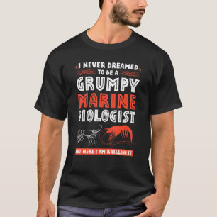 Grumpy Marine Biologe Zitat Ozeanographin Ozeano T-Shirt