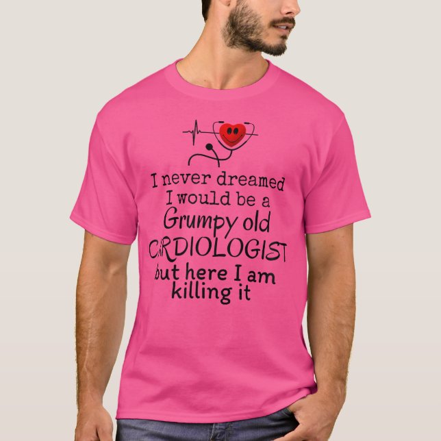 Grumpy Old Cardiologist Funny Cardiology Doctor of T-Shirt (Vorderseite)