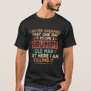 Grumpy Old Here I Init It Grumpy Opa T-Shirt