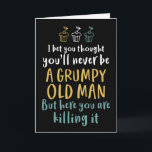 Grumpy Old Man Humour Joke Funny Birthday Karte<br><div class="desc">Hübsche,  humorvolle und manchmal sarkastische Geburtstagskarten für Ihre Familie und Freunde. Holen Sie sich diese lustige Karte für Ihre besondere Person. Besuchen Sie unseren Laden für coolere Geburtstagskarten.</div>