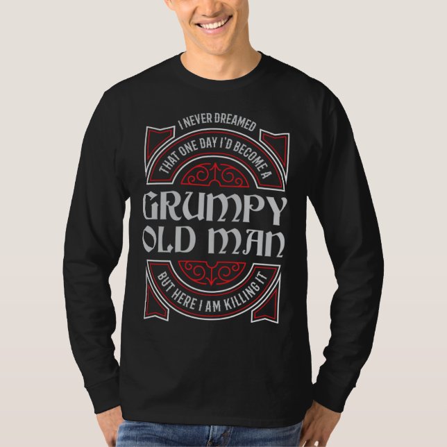 Grumpy Old Man Never Dreamed Grandpa T-Shirt (Vorderseite)