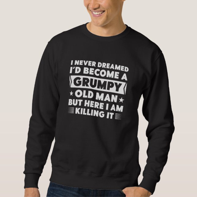 Grumpy Old Man Sweatshirt (Vorderseite)
