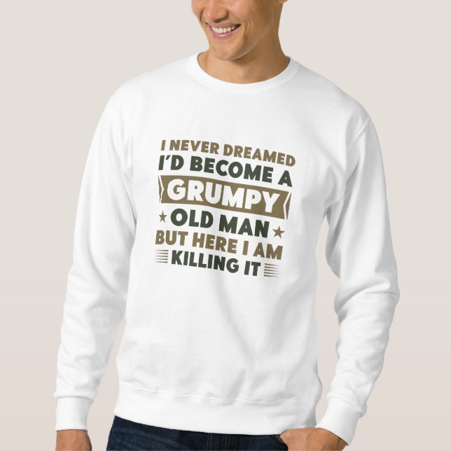 Grumpy Old Man Sweatshirt (Vorderseite)