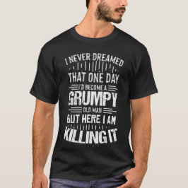 Grumpy Old Man T - Shirt