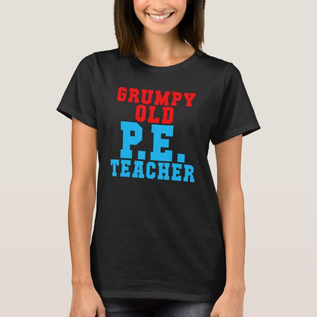 Grumpy Old Pe Teacher T-Shirt (Vorderseite)