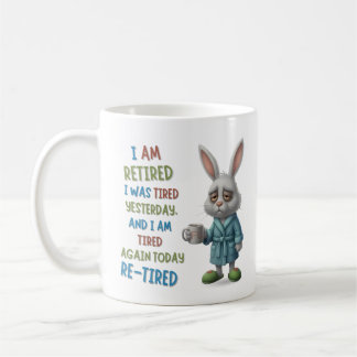 Grumpy Retired Bunny: Re-Tired Today Funny Quote Kaffeetasse