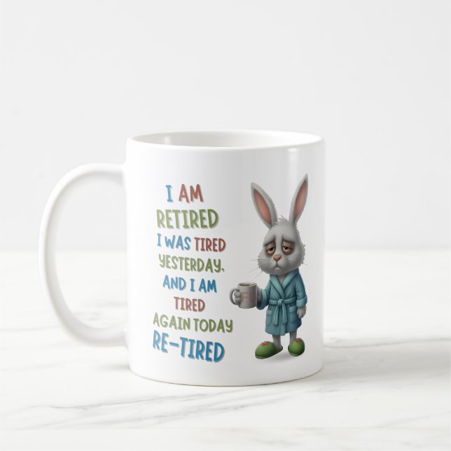 Grumpy Retired Bunny: Re-Tired Today Funny Quote Kaffeetasse (Links)