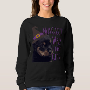 Grumpy Rottweiler Magie Gut, ich verstehe es Sweatshirt