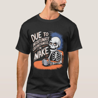 Grumpy Skeleton - Erwachen durch unglückliches Cir T-Shirt
