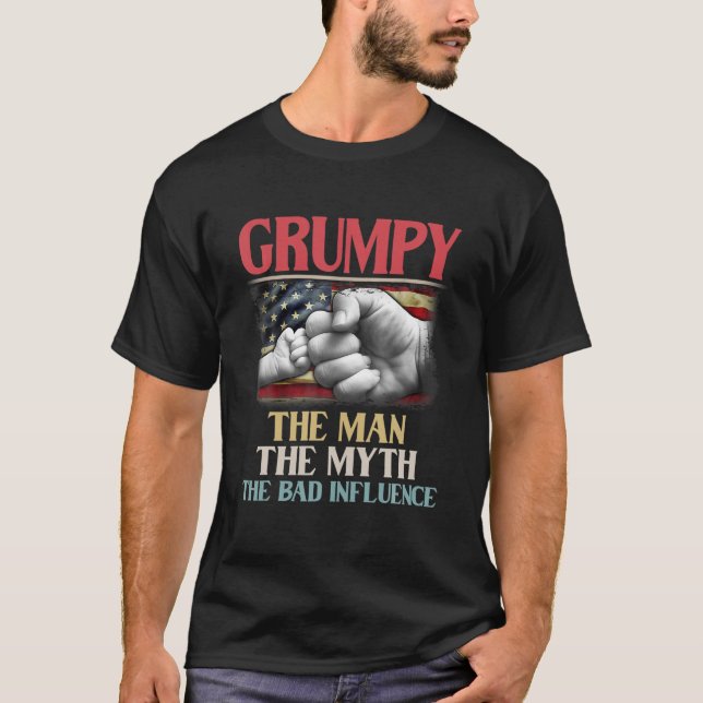 Grumpy The Man The Myth The Bad Influence American T-Shirt (Vorderseite)