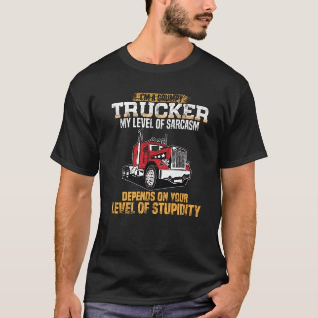 Grumpy Trucker Funny Truck Driver Trucking Dads Fa T-Shirt (Vorderseite)
