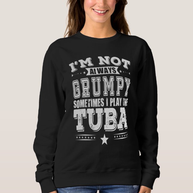 Grumpy Tuba Player Sweatshirt (Vorderseite)