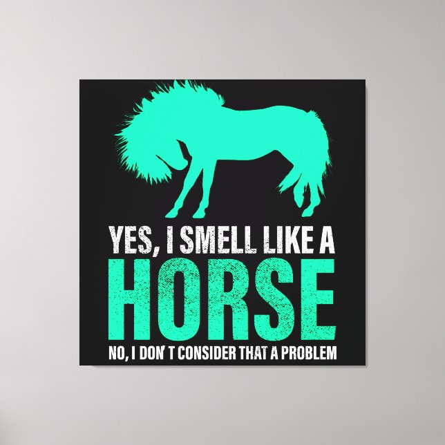 Grün Ja, ich rieche wie ein Pferd Leinwanddruck (Vorderseite)