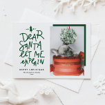 Grün liebter Weihnachtsmann Lass Ich erkläre Weihn Feiertagskarte<br><div class="desc">Dear Santa let erforscht mich! Send Christmas greetings with this fun and festive holiday flat card. It feature a hand-lettered quote and simple typography. Personalize by adding a greeting, names, foto und other details. This Christmas foto card will be perfekt for baby holiday cards and dog holiday cards. Ein Schluck...</div>