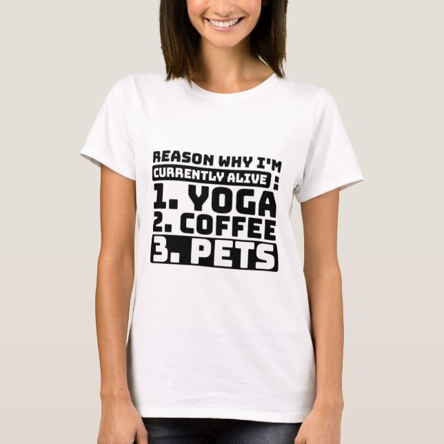 Grund, warum ich derzeit lebe Yoga, Kaffee, Hausti T-Shirt (Vorderseite)