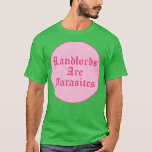 Grundbesitzer sind Parasiten-Miete T-Shirt