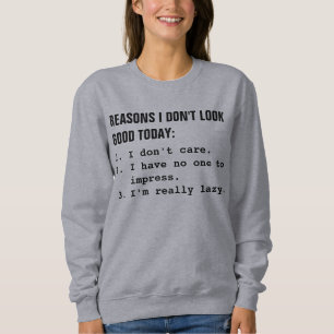 Gründe I schauen nicht heute gut Sweatshirt
