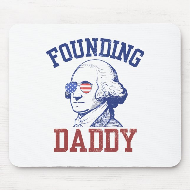 Gründung von Daddy George Washington Funny 4. Juli Mousepad (Vorne)