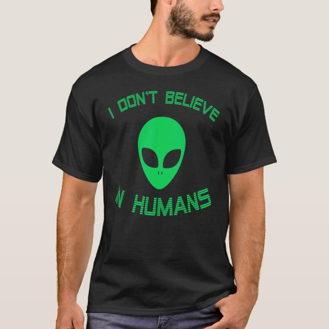 Grüne Alien Ich glaube nicht an die Menschen Alien T-Shirt (Vorderseite)