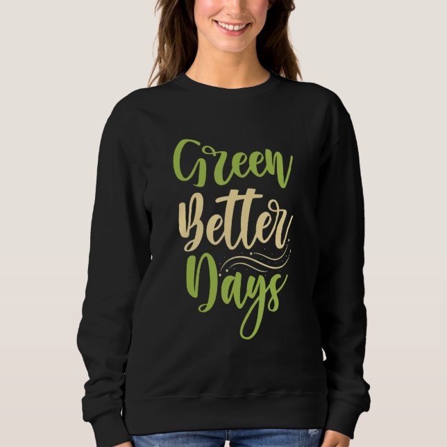 Grüne bessere Tage Sweatshirt (Vorderseite)