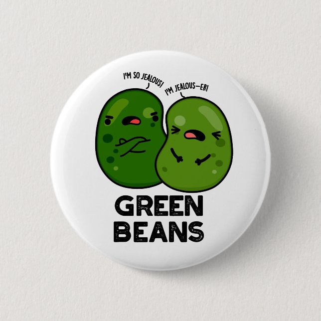 Grüne Bohnen Funny Jealous Bean Pub Button (Vorderseite)