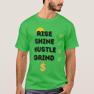 GRÜNE RISE...SHINE...HUSTLE...GRIND MÄNNER T - SHI T-Shirt