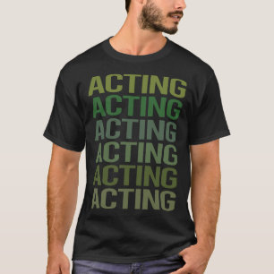 Grüner Text Handelnder Schauspieler Schauspielerin T-Shirt