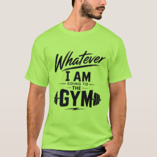 Grünes Egal Ich-gehe-ins-Fitnessstudio-T-Shirt T-Shirt