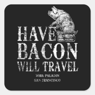 Grunge Have Bacon Will Travel Quadratischer Aufkleber